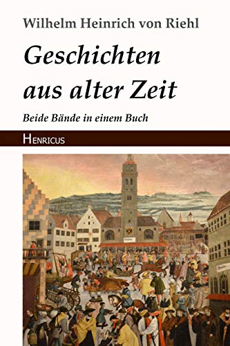 Geschichten aus alter Zeit: Beide Bände in einem Buch von Henricus Edition Deutsche Klassik